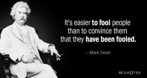 Easier to Fool people than Convince them they've been fooled